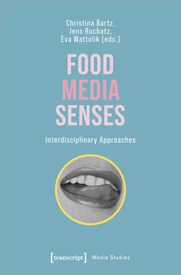 Abbildung von Bartz / Ruchatz | Food - Media - Senses | 1. Auflage | 2023 | beck-shop.de