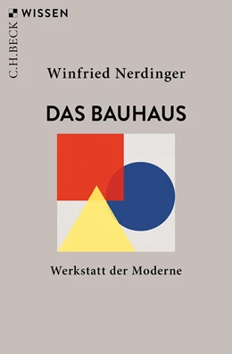 Abbildung von Nerdinger, Winfried | Das Bauhaus | 4. Auflage | 2023 | 2883 | beck-shop.de