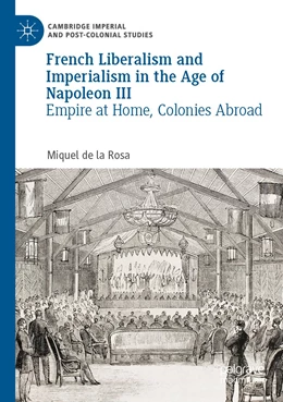 Abbildung von de la Rosa | French Liberalism and Imperialism in the Age of Napoleon III | 1. Auflage | 2023 | beck-shop.de