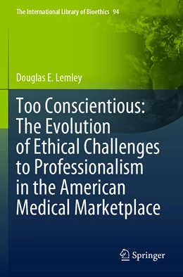 Abbildung von Lemley | Too Conscientious: The Evolution of Ethical Challenges to Professionalism in the American Medical Marketplace | 1. Auflage | 2023 | 94 | beck-shop.de