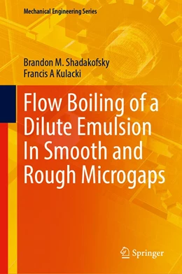 Abbildung von Shadakofsky / Kulacki | Flow Boiling of a Dilute Emulsion In Smooth and Rough Microgaps | 1. Auflage | 2023 | beck-shop.de