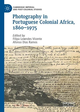 Abbildung von Vicente / Ramos | Photography in Portuguese Colonial Africa, 1860–1975 | 1. Auflage | 2023 | beck-shop.de