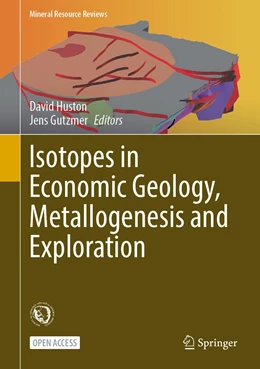 Abbildung von Huston / Gutzmer | Isotopes in Economic Geology, Metallogenesis and Exploration | 1. Auflage | 2023 | beck-shop.de