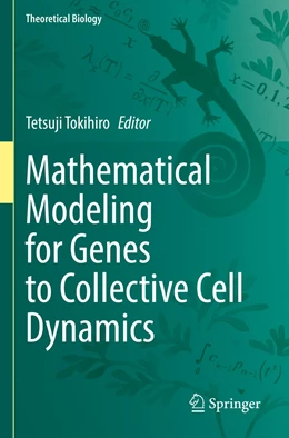 Abbildung von Tokihiro | Mathematical Modeling for Genes to Collective Cell Dynamics | 1. Auflage | 2023 | beck-shop.de