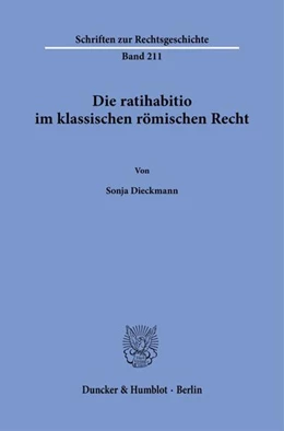 Abbildung von Dieckmann | Die ratihabitio im klassischen römischen Recht. | 1. Auflage | 2023 | beck-shop.de