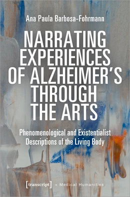 Abbildung von Barbosa-Fohrmann | Narrating Experiences of Alzheimer's Through the Arts | 1. Auflage | 2023 | beck-shop.de