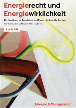 Abbildung von Held / Schäfer-Stradowsky | Energierecht & Energiewirklichkeit: Ein Handbuch für Ausbildung und Praxis nicht nur für Juristen | 1. Auflage | 2023 | beck-shop.de