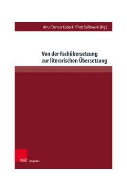 Abbildung von Kubacki / Sulikowski | Von der Fachübersetzung zur literarischen Übersetzung | 1. Auflage | 2023 | beck-shop.de