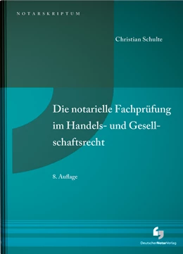 Abbildung von Schulte | Die notarielle Fachprüfung im Handels- und Gesellschaftsrecht | 8. Auflage | 2023 | beck-shop.de