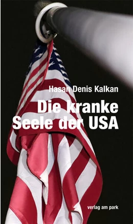 Abbildung von Kalkan | Die kranke Seele der USA | 1. Auflage | 2023 | beck-shop.de
