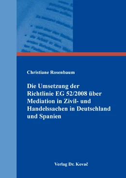 Abbildung von Rosenbaum | Die Umsetzung der Richtlinie 2008/52/EG vom 21. Mai 2008 über bestimmte Aspekte der Mediation in Zivil- und Handelssachen in Deutschland und Spanien | 1. Auflage | 2023 | 25 | beck-shop.de