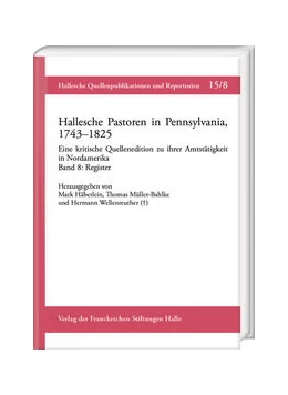 Abbildung von Häberlein / Müller-Bahlke | Hallesche Pastoren in Pennsylvania, 1743–1825. Eine kritische Quellenedition zu ihrer Amtstätigkeit in Nordamerika | 1. Auflage | 2023 | 15,8 | beck-shop.de