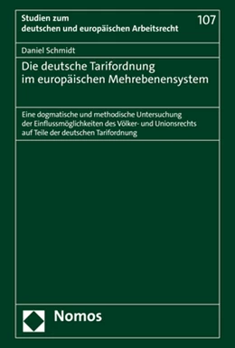 Abbildung von Schmidt | Die deutsche Tarifordnung im europäischen Mehrebenensystem | 1. Auflage | 2023 | 107 | beck-shop.de