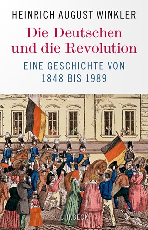 Cover: Heinrich August Winkler, Die Deutschen und die Revolution