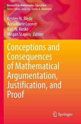 Abbildung von Bieda / Conner | Conceptions and Consequences of Mathematical Argumentation, Justification, and Proof | 1. Auflage | 2023 | beck-shop.de