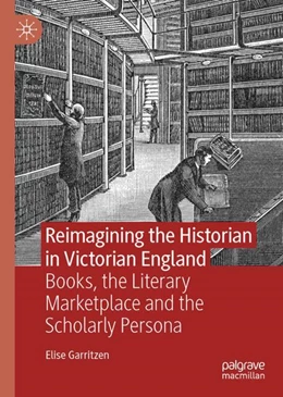 Abbildung von Garritzen | Reimagining the Historian in Victorian England | 1. Auflage | 2023 | beck-shop.de