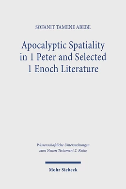 Abbildung von Abebe | Apocalyptic Spatiality in 1 Peter and Selected 1 Enoch Literature | 1. Auflage | 2024 | beck-shop.de
