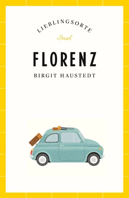 Abbildung von Haustedt | Florenz Reiseführer LIEBLINGSORTE | 1. Auflage | 2023 | beck-shop.de