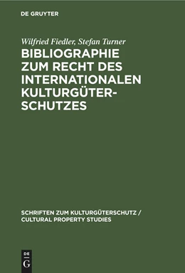 Abbildung von Fiedler / Turner | Bibliographie zum Recht des Internationalen Kulturgüterschutzes | 1. Auflage | 2021 | beck-shop.de