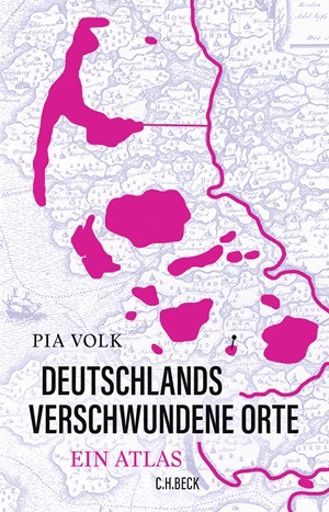 Cover: Pia Volk, Deutschlands verschwundene Orte