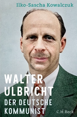 Abbildung von Kowalczuk, Ilko-Sascha | Walter Ulbricht | 2. Auflage | 2023 | beck-shop.de