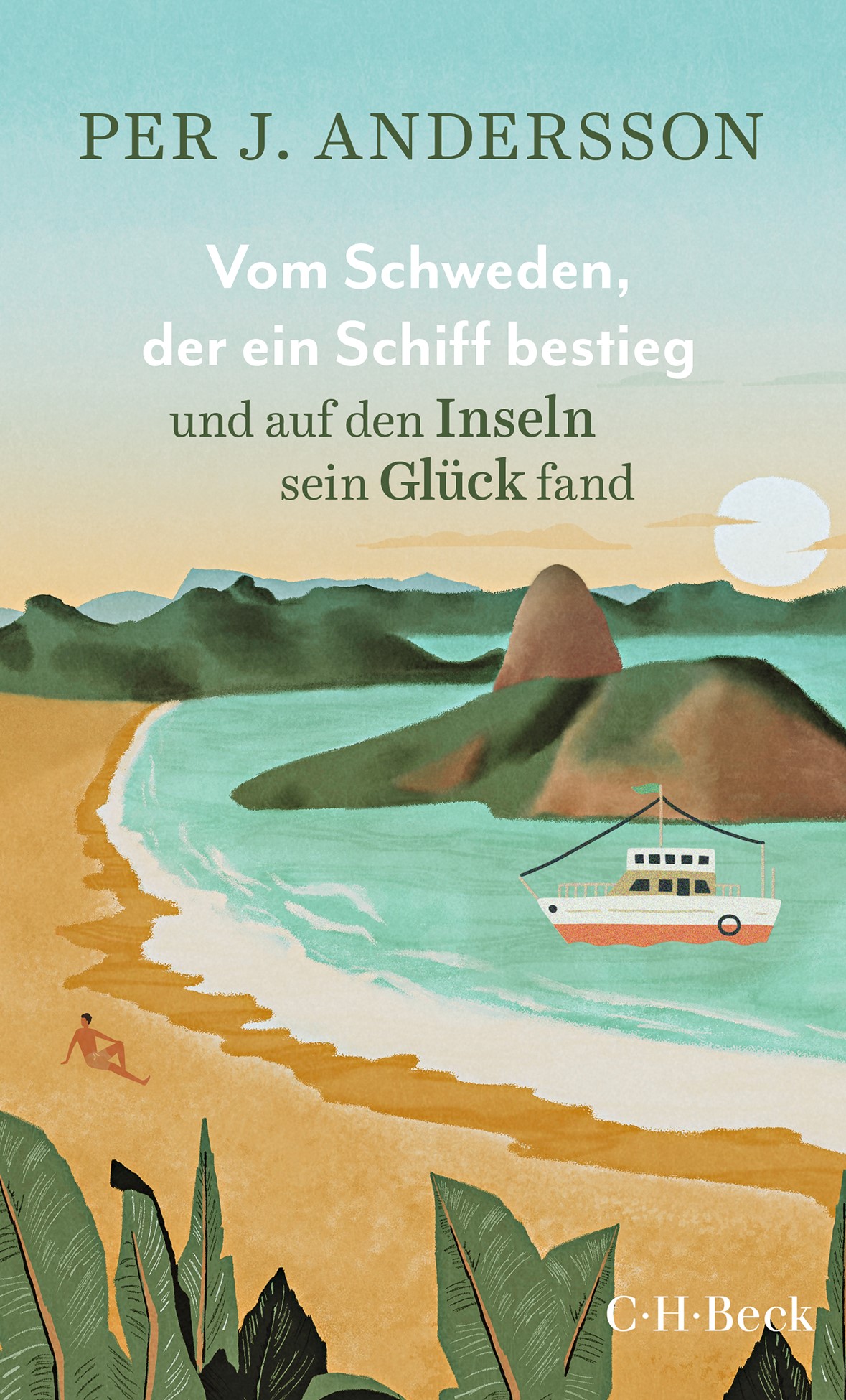 Cover: Andersson, Per J., Vom Schweden, der ein Schiff bestieg und auf den Inseln sein Glück fand