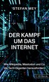 Cover: Mey, Stefan, Der Kampf um das Internet