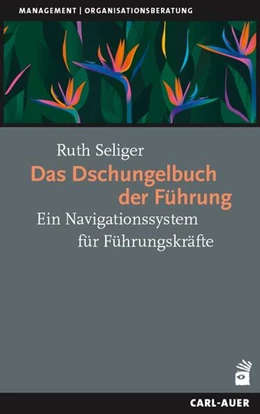 Abbildung von Seliger | Das Dschungelbuch der Führung | 9. Auflage | 2023 | beck-shop.de