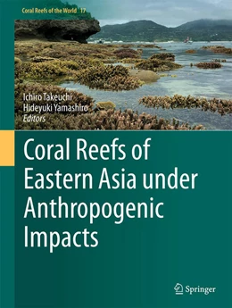 Abbildung von Takeuchi / Yamashiro | Coral Reefs of Eastern Asia under Anthropogenic Impacts | 1. Auflage | 2023 | beck-shop.de