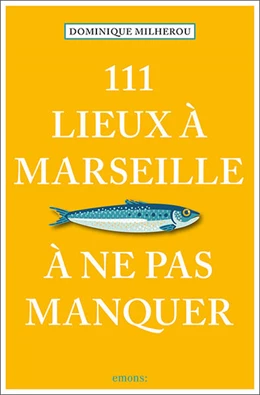Abbildung von Milherou | 111 Lieux à Marseille à ne pas manquer | 2. Auflage | 2023 | beck-shop.de