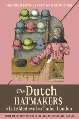Abbildung von McSheffrey / Putter | The Dutch Hatmakers of Late Medieval and Tudor London | 1. Auflage | 2023 | 6 | beck-shop.de