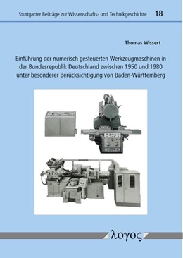 Abbildung von Wissert | Einführung der numerisch gesteuerten Werkzeugmaschinen in der Bundesrepublik Deutschland zwischen 1950 und 1980 unter besonderer Berücksichtigung von Baden-Württemberg | 1. Auflage | 2023 | 18 | beck-shop.de