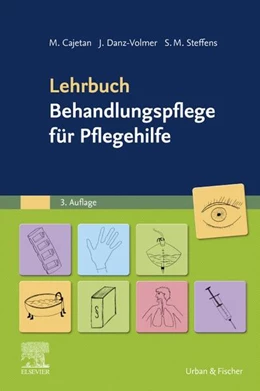 Abbildung von Cajetan / Danz-Volmer | Lehrbuch Behandlungspflege für Pflegehilfe | 3. Auflage | 2023 | beck-shop.de