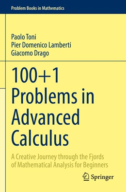 Abbildung von Toni / Lamberti | 100+1 Problems in Advanced Calculus | 1. Auflage | 2023 | beck-shop.de