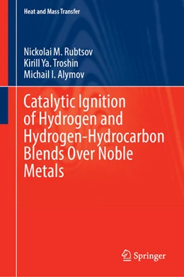 Abbildung von Rubtsov / Troshin | Catalytic Ignition of Hydrogen and Hydrogen-Hydrocarbon Blends Over Noble Metals | 1. Auflage | 2023 | beck-shop.de