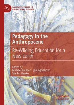 Abbildung von Paulsen / jagodzinski | Pedagogy in the Anthropocene | 1. Auflage | 2023 | beck-shop.de