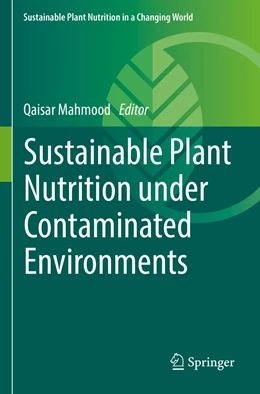 Abbildung von Mahmood | Sustainable Plant Nutrition under Contaminated Environments | 1. Auflage | 2023 | beck-shop.de