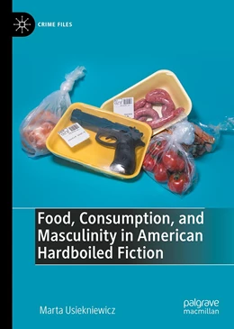 Abbildung von Usiekniewicz | Food, Consumption, and Masculinity in American Hardboiled Fiction | 1. Auflage | 2023 | beck-shop.de