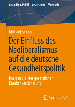 Abbildung von Simon | Der Einfluss des Neoliberalismus auf die deutsche Gesundheitspolitik | 1. Auflage | 2023 | beck-shop.de