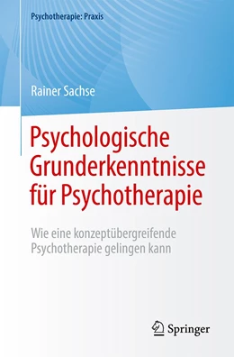 Abbildung von Sachse | Psychologische Grunderkenntnisse für Psychotherapie | 1. Auflage | 2023 | beck-shop.de