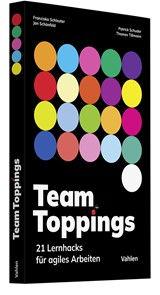 Abbildung von Schleuter / Schuder / Schönfeld / Tillmann | Team Toppings - 21 Lernhacks für agiles Arbeiten | 2023 | beck-shop.de