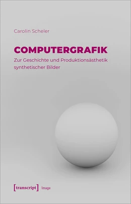 Abbildung von Scheler | Computergrafik - Zur Geschichte und Produktionsästhetik synthetischer Bilder | 1. Auflage | 2024 | beck-shop.de