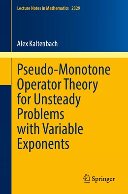 Abbildung von Kaltenbach | Pseudo-Monotone Operator Theory for Unsteady Problems with Variable Exponents | 1. Auflage | 2023 | 2329 | beck-shop.de