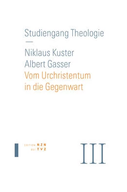 Abbildung von theologiekurse.ch / Gasser | Vom Urchristentum in die Gegenwart | 3. Auflage | 2023 | 3 | beck-shop.de
