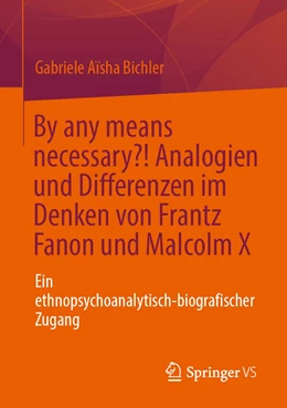 Abbildung von Bichler | By any means necessary?! Analogien und Differenzen im Denken von Frantz Fanon und Malcolm X | 1. Auflage | 2023 | beck-shop.de