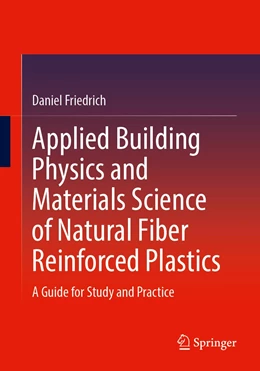 Abbildung von Friedrich | Applied Building Physics and Materials Science of Natural Fiber Reinforced Plastics | 1. Auflage | 2024 | beck-shop.de