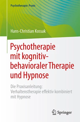 Abbildung von Kossak | Psychotherapie mit kognitiv-behavioraler Therapie und Hypnose | 1. Auflage | 2024 | beck-shop.de