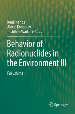 Abbildung von Nanba / Konoplev | Behavior of Radionuclides in the Environment III | 1. Auflage | 2023 | beck-shop.de