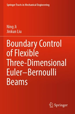 Abbildung von Ji / Liu | Boundary Control of Flexible Three-Dimensional Euler–Bernoulli Beams | 1. Auflage | 2023 | beck-shop.de