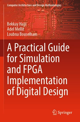 Abbildung von Hajji / Mellit | A Practical Guide for Simulation and FPGA Implementation of Digital Design | 1. Auflage | 2023 | beck-shop.de
